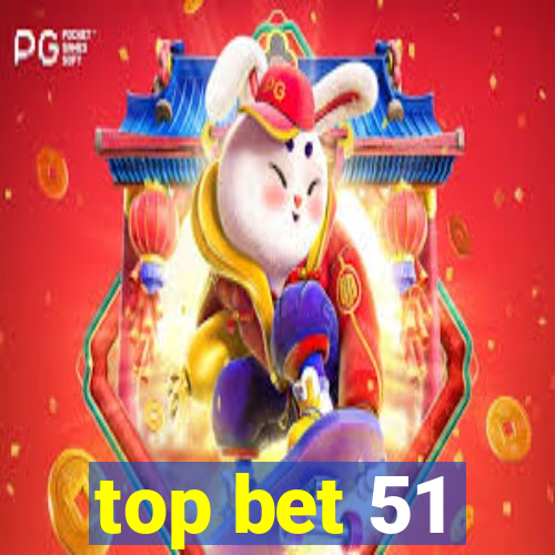 top bet 51